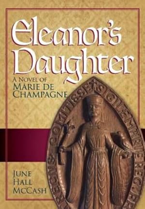 Imagen del vendedor de Eleanor's Daughter: A Novel of Marie de Champagne by McCash, June Hall [Hardcover ] a la venta por booksXpress