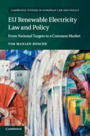Seller image for EU Renewable Electricity Law and Policy: From National Targets to a Common Market (Cambridge Studies in European Law and Policy) by Maxian Rusche, Tim [Paperback ] for sale by booksXpress