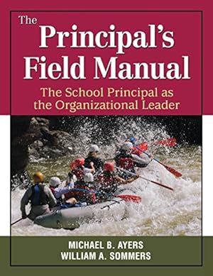 Seller image for The Principals Field Manual: The School Principal as the Organizational Leader by Ayers, Michael B., Sommers, William A. [Paperback ] for sale by booksXpress