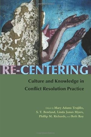 Seller image for Re-Centering Culture and Knowledge in Conflict Resolution Practice (Syracuse Studies on Peace and Conflict Resolution) by Adams Trujillo, Mary [Paperback ] for sale by booksXpress