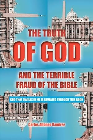 Seller image for The Truth of God and the Terrible Fraud of the Bible: God That Dwells in Me is Revealed Through This Book [Soft Cover ] for sale by booksXpress