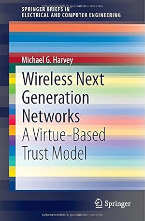 Bild des Verkufers fr Wireless Next Generation Networks: A Virtue-Based Trust Model (SpringerBriefs in Electrical and Computer Engineering) by Harvey, Michael G. [Paperback ] zum Verkauf von booksXpress