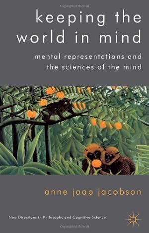 Imagen del vendedor de Keeping the World in Mind: Mental Representations and the Sciences of the Mind (New Directions in Philosophy and Cognitive Science) by Jaap Jacobson, Anne [Hardcover ] a la venta por booksXpress