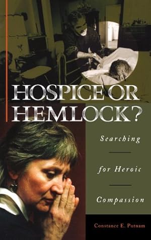 Seller image for Hospice or Hemlock?: Searching for Heroic Compassion by Putnam, Constance [Hardcover ] for sale by booksXpress