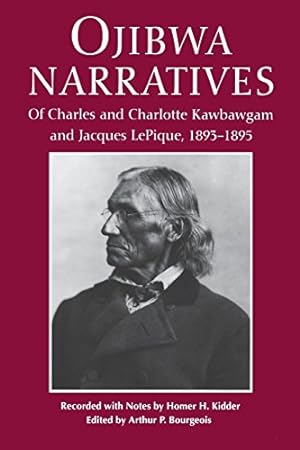 Seller image for Ojibwa Narratives: Of Charles and Charlotte Kawbawgam and Jacques LePique, 1893-1895 (Great Lakes Books Series) by Marquette County Historical Society [Paperback ] for sale by booksXpress