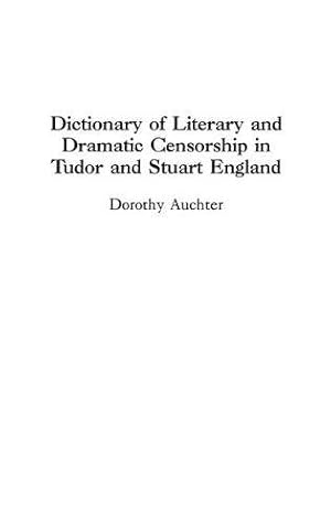 Image du vendeur pour Dictionary of Literary and Dramatic Censorship in Tudor and Stuart England: by Mays, Dorothy Auchter [Hardcover ] mis en vente par booksXpress