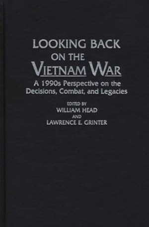 Imagen del vendedor de Looking Back on the Vietnam War: A 1990s Perspective on the Decisions, Combat, and Legacies (Contributions in Military Studies) by Grinter, Lawrence E., Head, William P. [Hardcover ] a la venta por booksXpress