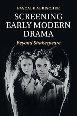 Bild des Verkufers fr Screening Early Modern Drama: Beyond Shakespeare by Aebischer, Pascale [Paperback ] zum Verkauf von booksXpress