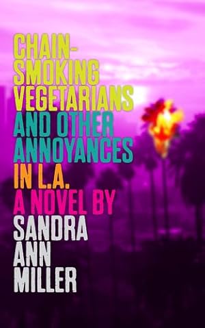 Immagine del venditore per Chain-Smoking Vegetarians and Other Annoyances in L.A. by Miller, Sandra Ann [Paperback ] venduto da booksXpress