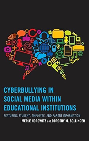 Seller image for Cyberbullying in Social Media within Educational Institutions: Featuring Student, Employee, and Parent Information by Bollinger, Dorothy M., Horowitz, Merle [Hardcover ] for sale by booksXpress