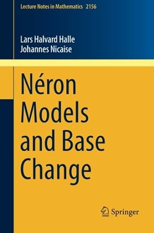Image du vendeur pour Néron Models and Base Change (Lecture Notes in Mathematics) by Halle, Lars Halvard, Nicaise, Johannes [Paperback ] mis en vente par booksXpress