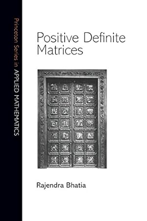 Imagen del vendedor de Positive Definite Matrices (Princeton Series in Applied Mathematics) by Bhatia, Rajendra [Paperback ] a la venta por booksXpress