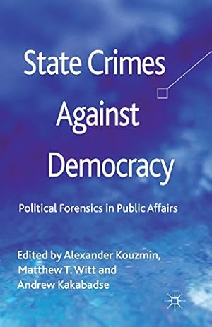 Immagine del venditore per State Crimes Against Democracy: Political Forensics in Public Affairs [Paperback ] venduto da booksXpress