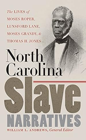 Seller image for North Carolina Slave Narratives: The Lives of Moses Roper, Lunsford Lane, Moses Grandy, and Thomas H. Jones (The John Hope Franklin Series in African American History and Culture) [Paperback ] for sale by booksXpress