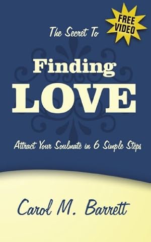 Seller image for The Secret to Finding Love: Attract Your Soulmate in 6 Simple Steps [Soft Cover ] for sale by booksXpress