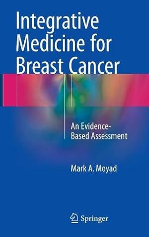 Image du vendeur pour Integrative Medicine for Breast Cancer: An Evidence-Based Assessment by Moyad, Mark A. [Hardcover ] mis en vente par booksXpress