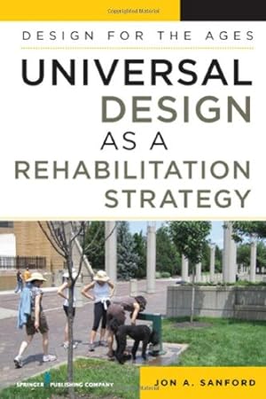 Imagen del vendedor de Universal Design as a Rehabilitation Strategy: Design for the Ages by Sanford M.Arch, Jon A. [Paperback ] a la venta por booksXpress