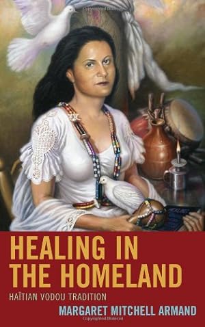 Immagine del venditore per Healing in the Homeland: Haitian Vodou Tradition by Armand, Margaret Mitchell [Hardcover ] venduto da booksXpress