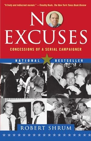 Image du vendeur pour No Excuses: Concessions of a Serial Campaigner by Shrum, Robert [Paperback ] mis en vente par booksXpress