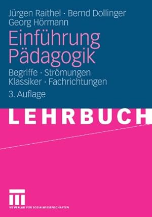 Seller image for Einführung Pädagogik: Begriffe - Strömungen - Klassiker - Fachrichtungen (German Edition) by Raithel, Jürgen, Dollinger, Bernd, Hörmann, Georg [Paperback ] for sale by booksXpress