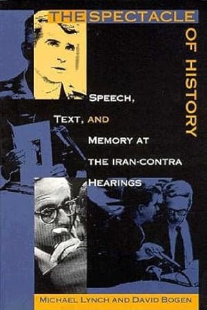 Seller image for The Spectacle of History: Speech, Text, and Memory at the Iran-Contra Hearings (Post-Contemporary Interventions) [Paperback ] for sale by booksXpress
