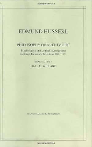 Image du vendeur pour Philosophy of Arithmetic: Psychological and Logical Investigations with Supplementary Texts from 18871901 (Husserliana: Edmund Husserl Collected Works) by Husserl, Edmund [Hardcover ] mis en vente par booksXpress