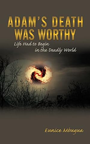 Image du vendeur pour Adam's Death Was Worthy: Life Had to Begin in the Deadly World [Soft Cover ] mis en vente par booksXpress