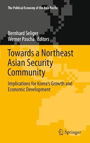 Seller image for Towards a Northeast Asian Security Community: Implications for Korea's Growth and Economic Development (The Political Economy of the Asia Pacific) [Hardcover ] for sale by booksXpress