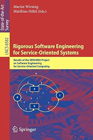 Seller image for Rigorous Software Engineering for Service-Oriented Systems: Results of the SENSORIA Project on Software Engineering for Service-Oriented Computing (Lecture Notes in Computer Science) [Paperback ] for sale by booksXpress
