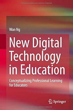 Seller image for New Digital Technology in Education: Conceptualizing Professional Learning for Educators by Ng, Wan [Hardcover ] for sale by booksXpress