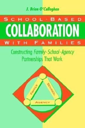Seller image for School-Based Collaboration with Families: Constructing Family-School-Agency Partnerships That Work (Jossey-Bass Social and Behavioral Science Series and the Jos) by O'Callaghan, James Brien [Hardcover ] for sale by booksXpress