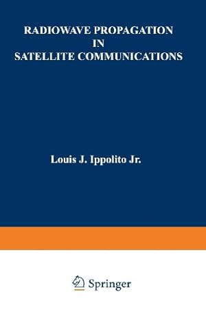Immagine del venditore per Radiowave Propagation in Satellite Communications by Ippolito, Louis J. [Paperback ] venduto da booksXpress