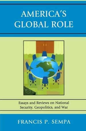 Seller image for America's Global Role: Essays and Reviews on National Security, Geopolitics, and War by Sempa, Francis P. [Paperback ] for sale by booksXpress