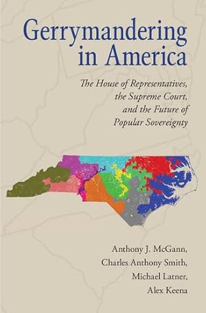 Seller image for Gerrymandering in America: The House of Representatives, the Supreme Court, and the Future of Popular Sovereignty by McGann, Anthony J., Smith, Charles Anthony, Latner, Michael, Keena, Alex [Paperback ] for sale by booksXpress