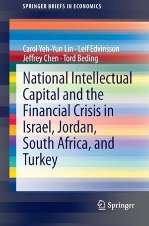 Seller image for National Intellectual Capital and the Financial Crisis in Israel, Jordan, South Africa, and Turkey (SpringerBriefs in Economics) by Lin, Carol Yeh-Yun, Edvinsson, Leif, Chen, Jeffrey, Beding, Tord [Paperback ] for sale by booksXpress