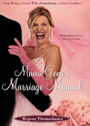 Seller image for Mama Gena's Marriage Manual: Stop Being a Good Wife, Start Being a Sister Goddess! by Thomashauer, Regena [Paperback ] for sale by booksXpress