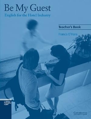 Immagine del venditore per Be My Guest Teacher's Book: English for the Hotel Industry by O'Hara, Francis [Paperback ] venduto da booksXpress