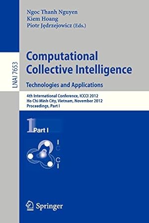 Seller image for Computational Collective Intelligence. Technologies and Applications: 4th International Conference, ICCCI 2012, Ho Chi Minh City, Vietnam, November . Part I (Lecture Notes in Computer Science) [Soft Cover ] for sale by booksXpress