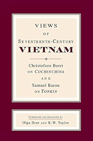 Image du vendeur pour Views of Seventeenth-Century Vietnam: Christoforo Borri on Cochinchina and Samuel Baron on Tonkin (Studies on Southeast Asia) by Baron, Samuel, Borri, Christoforo [Hardcover ] mis en vente par booksXpress