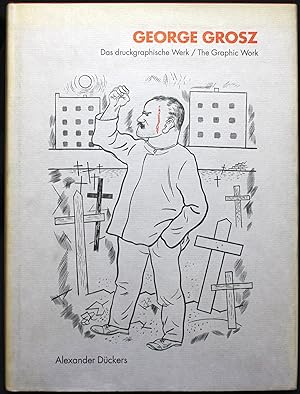 George Grosz. Das druckgraphische Werk / The Graphic Work (Deutsch / Englisch)
