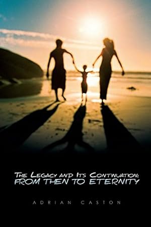 Bild des Verkufers fr The Legacy and Its Continuation: From Then to Eternity by Caston, Adrian M. [Paperback ] zum Verkauf von booksXpress