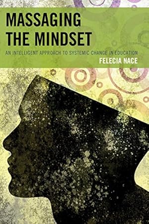 Imagen del vendedor de Massaging the Mindset: An Intelligent Approach to Systemic Change in Education [Soft Cover ] a la venta por booksXpress