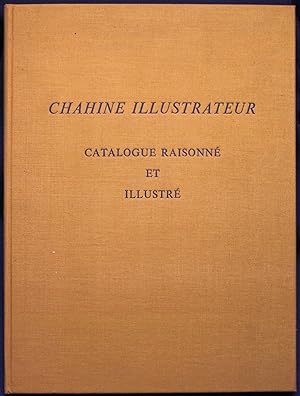[Edgar] Chahine Illustrateur (1874-1947). Catalogue raisonné. Catalogue raisonné. Illustré de 423...