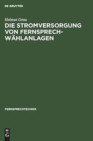 Seller image for Die Stromversorgung Von Fernsprech-w¤hlanlagen (Fernsprechtechnik) (German Edition) by Grau, Helmut [Hardcover ] for sale by booksXpress