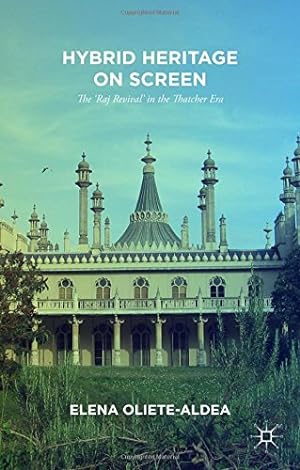 Seller image for Hybrid Heritage on Screen: The Raj Revival' in the Thatcher Era by Oliete-Aldea, Elena [Hardcover ] for sale by booksXpress