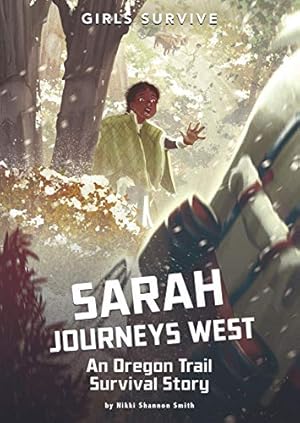 Seller image for Sarah Journeys West: An Oregon Trail Survival Story (Girls Survive) by Smith, Nikki Shannon [Paperback ] for sale by booksXpress