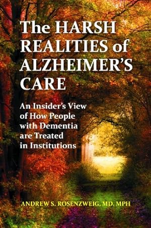 Seller image for The Harsh Realities of Alzheimer's Care: An Insider's View of How People with Dementia Are Treated in Institutions (Praeger Series on Contemporary Health & Living) by Rosenzweig MD, Andrew Seth [Hardcover ] for sale by booksXpress