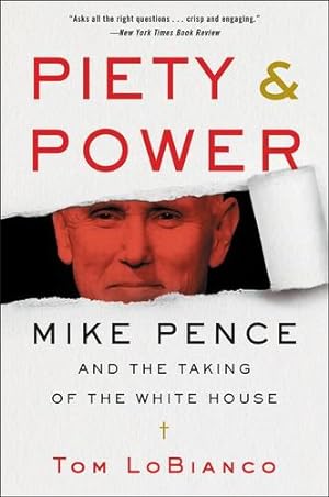 Imagen del vendedor de Piety & Power: Mike Pence and the Taking of the White House by LoBianco, Tom [Paperback ] a la venta por booksXpress