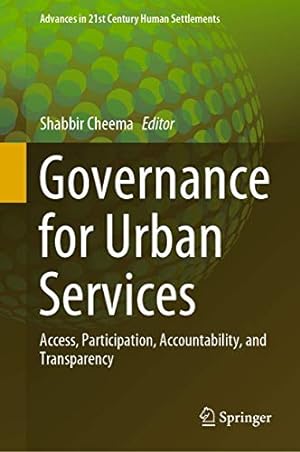 Seller image for Governance for Urban Services: Access, Participation, Accountability, and Transparency (Advances in 21st Century Human Settlements) [Hardcover ] for sale by booksXpress
