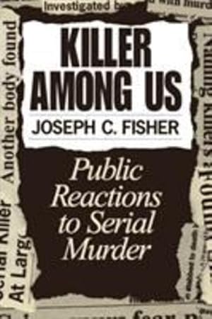 Seller image for Killer Among Us: Public Reactions to Serial Murder by Fisher, Joseph C. [Paperback ] for sale by booksXpress